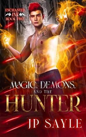 Magic, Demons, and the Hunter by J.P. Sayle, J.P. Sayle