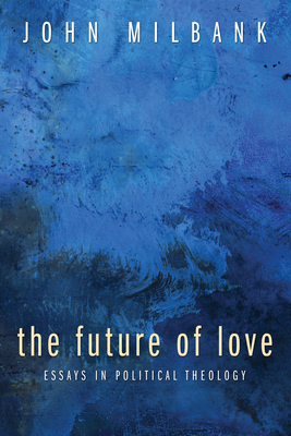 The Future of Love by John Milbank