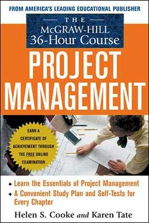 The McGraw-Hill 36-Hour Project Management Course by Helen Cooke, Karen Tate