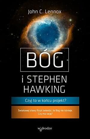 Bóg i Stephen Hawking. Czyj to w końcu projekt? by John C. Lennox