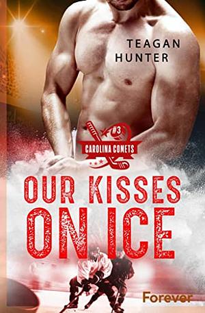Our kisses on ice by Teagan Hunter