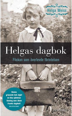Helgas dagbok: flickan som överlevde förintelsen by Helga Weiss