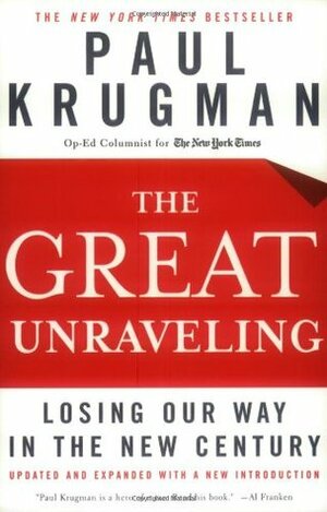 The Great Unraveling: Losing Our Way in the New Century by Paul Krugman
