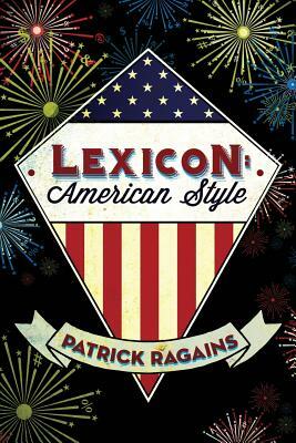Lexicon: American Style by Patrick Ragains