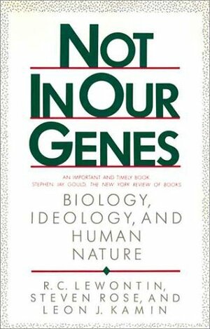 Not in Our Genes: Biology, Ideology and Human Nature by Leon J. Kamin, Richard C. Lewontin, Steven Rose