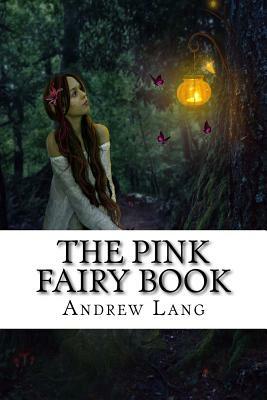 The Pink Fairy Book: Classics by Andrew Lang