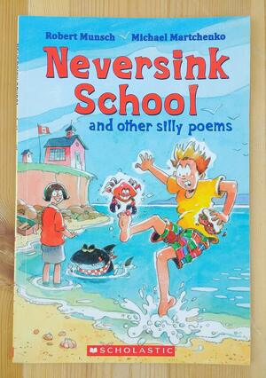 Neversink School and Other Silly Poems by Robert Munsch