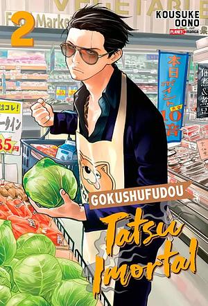 Gokushufudou: Tatsu Imortal, Vol. 2 by Kousuke Oono, Kousuke Oono