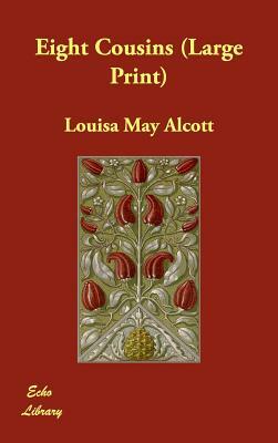 Eight Cousins by Louisa May Alcott