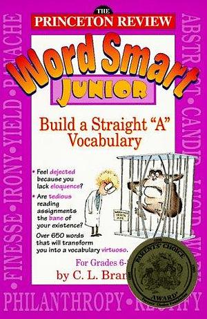 Word Smart Junior: How to Build a Straight "A" Vocabulary by Princeton Review (Firm), C. L. Brantley, Cynthia Johnson