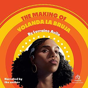 The Making of Yolanda La Bruja by Lorraine Avila