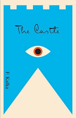 The Castle: A New Translation Based on the Restored Text by Franz Kafka