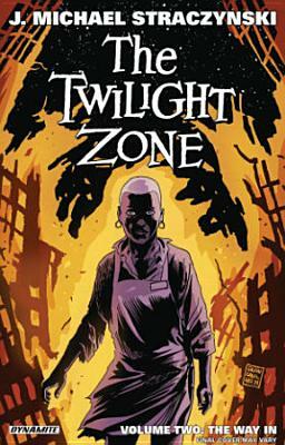 The Twilight Zone Volume 2: The Way in by J. Michael Straczynski