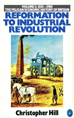 Reformation to Industrial Revolution by Christopher Hill