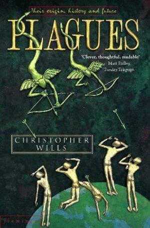 Plagues: Their Origin, History, And Future by Christopher Wills