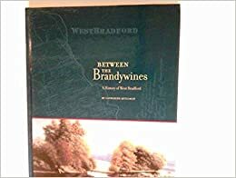 Between the Brandywines : a history of West Bradford - A Special Edition 2005 by Catherine Quillman