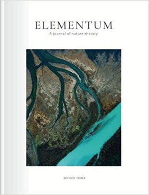 Elementum Journal: 3: Roots by Robert Macfarlane, Wyl Menmuir, Nicholas Hughes, Annie Worsley, Jim Crumley, Kathleen Jamie, Colin Taylor, Jay Armstrong