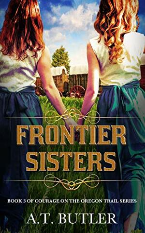 Frontier Sisters by A.T. Butler