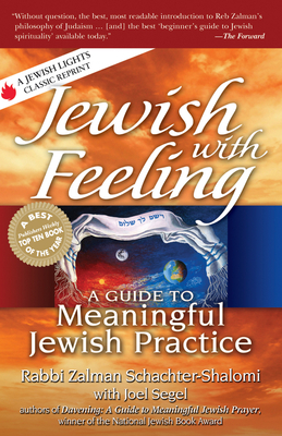 Jewish with Feeling: A Guide to Meaningful Jewish Practice by Zalman Schachter-Shalomi