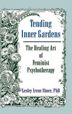 Tending Inner Gardens by Lesley Irene Shore, Ellen Cole, Esther D. Rothblum