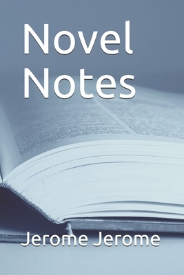 Novel Notes by Jerome K. Jerome