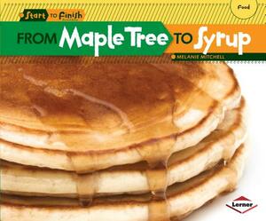 From Maple Tree to Syrup by Melanie Mitchell