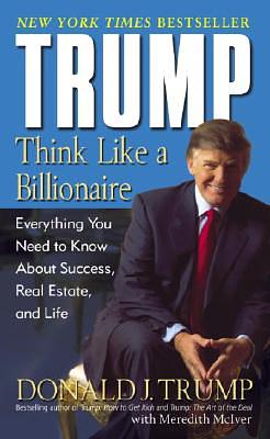 Трамп: Думай как миллиардер. Все, что следует знать об успехе, недвижимости и жизни вообще by Дональд Трамп, Meredith McIver, Donald J. Trump