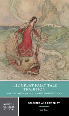 The Great Fairy Tale Tradition: From Straparola and Basile to the Brothers Grimm by 