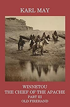 Winnetou, the Chief of the Apache, Part III, Old Firehand by Karl May