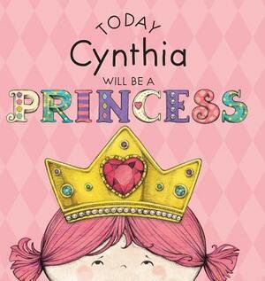 Today Cynthia Will Be a Princess by Paula Croyle