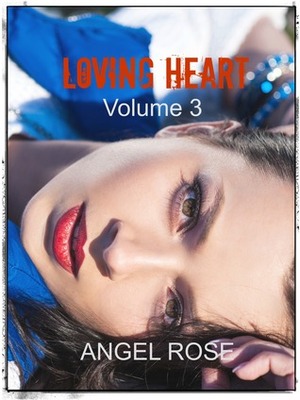 Loving Heart by Angel Rose