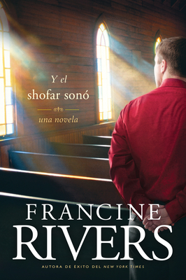 Y El Shofar Sonó by Francine Rivers