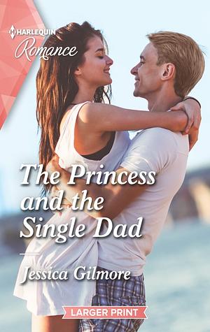 The Princess and the Single Dad by Jessica Gilmore