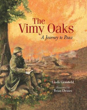 The Vimy Oaks: A Journey to Peace by Linda Granfield