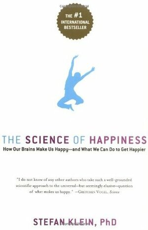 The Science of Happiness: How Our Brains Make Us Happy-and What We Can Do to Get Happier by Stephen Lehmann, Stefan Klein