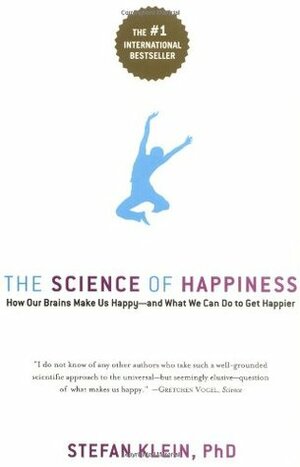 The Science of Happiness: How Our Brains Make Us Happy-and What We Can Do to Get Happier by Stefan Klein, Stephen Lehmann