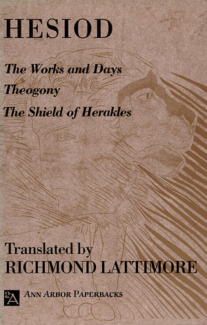 Hesiod: The Works and Days, Theogony, the Shield of Herakles by Hesiod