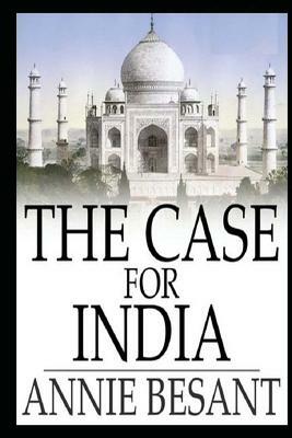 The Case For India by Annie Besant