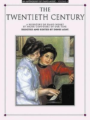 An Anthology Of Piano Music Vol. 4: The Twentieth Century by Denes Agay