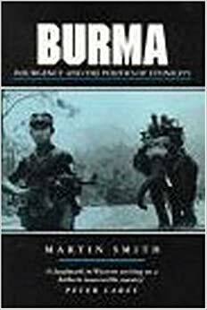Burma: Insurgency and the Politics of Ethnicity by Martin Abbott Smith