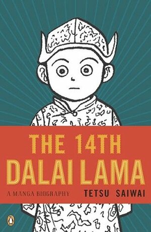 The 14th Dalai Lama: A Manga Biography by Tetsu Saiwai