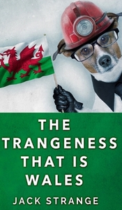 The Strangeness That Is Wales by Jack Strange