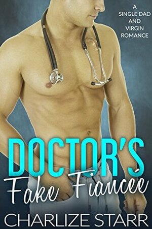Doctor's Fake Fiancée by Charlize Starr