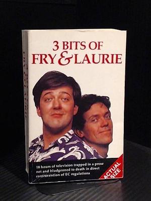 Three Bits of Fry and Laurie by Stephen Fry, Hugh Laurie