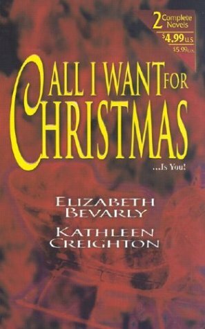 All I Want For Christmas by Elizabeth Bevarly, Kathleen Creighton