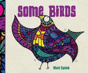 Some Birds by Matt Spink