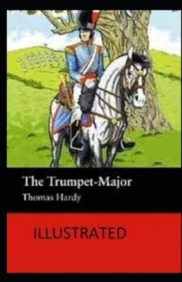 The Trumpet-Major Illustrated by Thomas Hardy