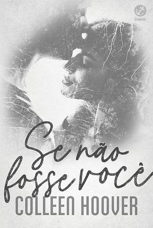 Se não fosse você by Colleen Hoover