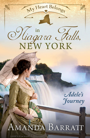 My Heart Belongs in Niagara Falls, New York: Adele's Journey by Amanda Barratt