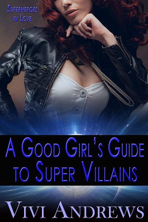 A Good Girl's Guide to Super Villains by Vivi Andrews